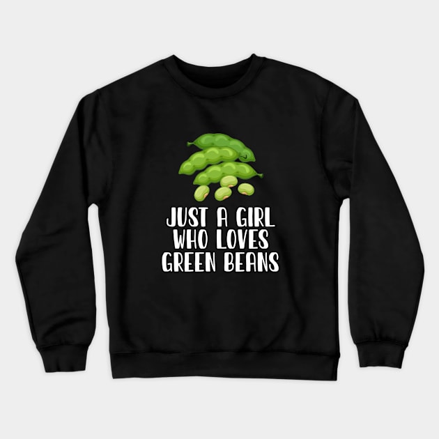 Just A Girl Who Loves Green Beans Crewneck Sweatshirt by simonStufios